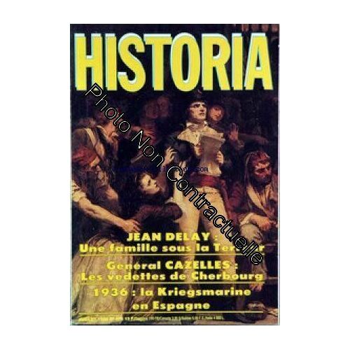 Historia [No 475] Du 01/07/1986 - Jean Delay - Une Famille Sous La Terreur - General Cazelles - Les Vedettes De Cherbourg - 1936 - La Kriegsmarine En Espagne - Le Ministere Villele - La Fin De...