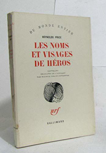 Reynolds Price. Les Noms Et Visages De Héros : Ethe Names And Faces Of Heroese. Traduit De L'anglais Par Maurice-Edgar Coindreau