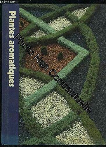 Plantes Aromatiques (L'encyclopédie Time-Life Du Jardinage)