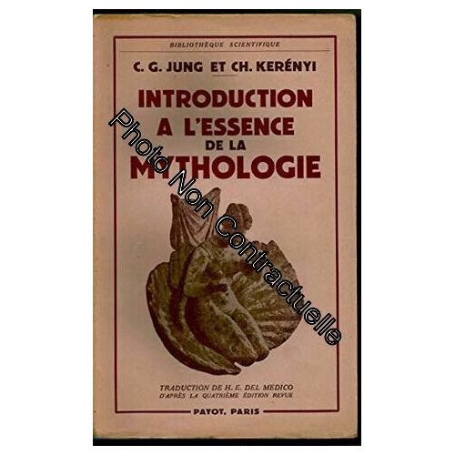 Introduction À L' Essence De La Mythologie. L' Enfant Divin - La Jeune Fille Divine. Traduction De H. E. Del Medico D' Après La Quatrième Édition Revue