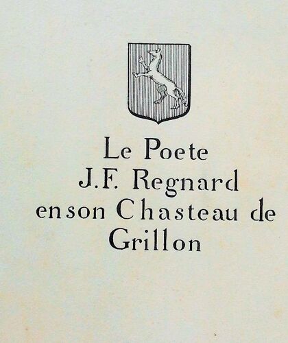 Le Poete J. Fr. Regnard En Son Chasteau De Grillon. Etude Topographique, Littéraire Et Morale. Suivie De La Publication Des Actes Originaux De Scellés Et Inventaire Apres Déces.