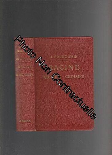 Racine Oeuvres Choisies : Avec Chronologie Bibliographie Notes Grammaire Lexique Et Illustrations Documentaires Par Jean Fourcassié