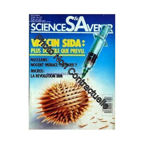 Sciences Et Avenir [No 484] Du 01/06/1987 - Sida - Course D'obstacles Pour Un Vaccin - Nogent-Sur-Seine Menace-T-Il Paris - Micros - La Revolution Ibm - Corps De Cire - Les Metamorphoses D'hermes -...
