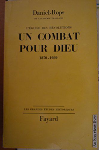 L' Eglise Des Révolutions - Un Combat Pour Dieu 1870 - 1939