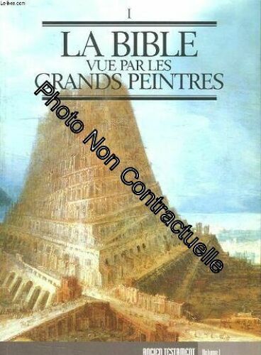 La Bible Vues Par Les Grands Peintres. Volume 1. Ancien Testament