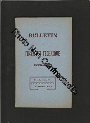 Bulletin De L'institut Technique Roubaisien - Décembre 1913 : No 4 Nouvelle Série