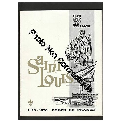 Memento Municipal De Saint-Louis N° 7 De 1969-1970 : 1270-1970 Roi De France / 1945-1970 Porte De France