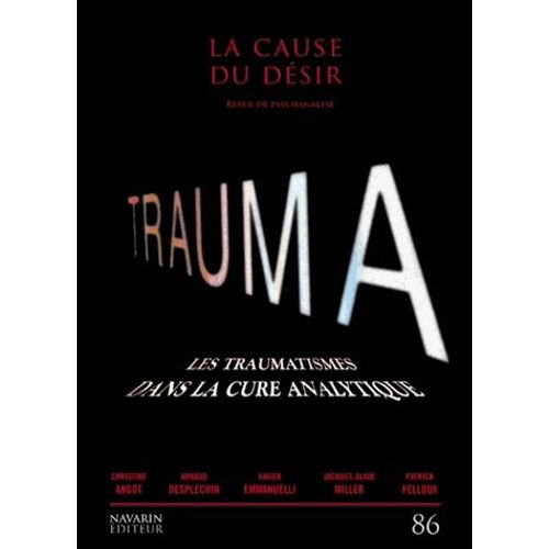 La Cause Du Désir N° 86, Mars 2014 - Trauma - Les Traumatismes Dans La Cure Analytique
