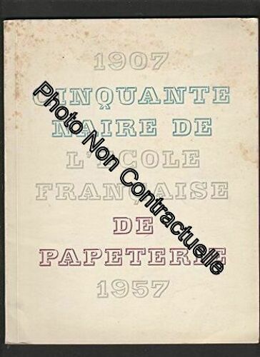 1907-1957 Cinquantenaire De L'école Française De Papeterie - Lycée De Grenoble