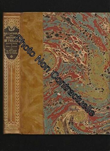 Ernest Lavisse Histoire De France Illustrée Depuis Les Origines Jusqu'à La Révolution : Tome Vi Première Partie (1559-1598) La Reforme Et La Ligue / L'edit De Nantes