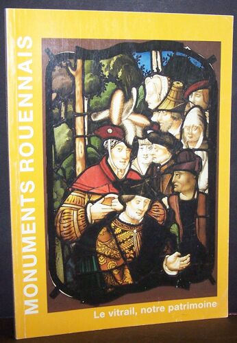 Le Vitrail, Notre Patrimoine / Bulletin Des Amis Des Monuments Rouennais Octobre 2001 Septembre 2002