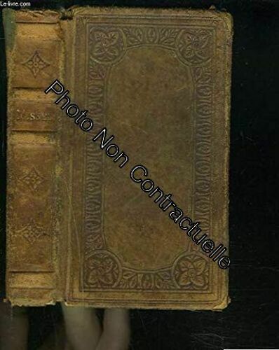 Missel De La Sainte Ecriture Contenant Les Prieres Les Plus Usuelles Le Propre Du Temps Et Des Saints La Messe De Mariage D'enterrement