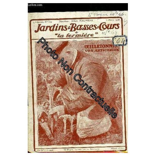Jardins Et Basses-Cours N° 329 17e Annee 5 Mars 1928 - Pratiquez L Oeilletonnage Des Artichauts - Traitez Les Rosiers Qui Boudent - L Élevage Industriel Du Canard - Un Élevage Type De Gatinaises...