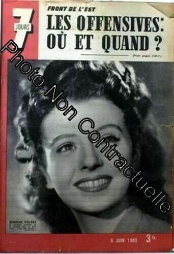7 Jours N° 127 Du 06/06/1943 - Front De L'est. Les Offensives - Ou Et Quand ? Simone Valere