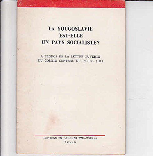 La Yougoslavie Est Elle Un Pays Socialiste ? A Propos De La Lettre Ouverte Du Comite Central Du Pcus Iii
