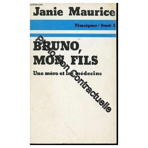Bruno Mon Fils : Une Mere Et Les Medecins - Collection Temoigner
