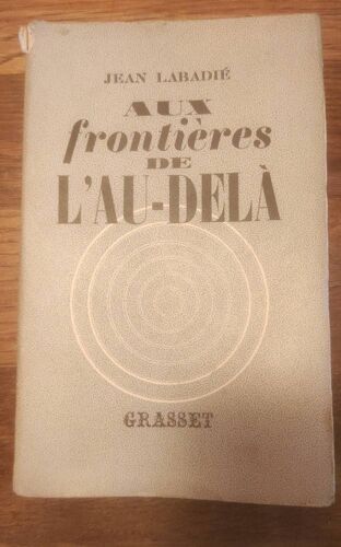 Ésotérisme. Aux Frontières De L'au Delà. Jean Labadie. Bon État.