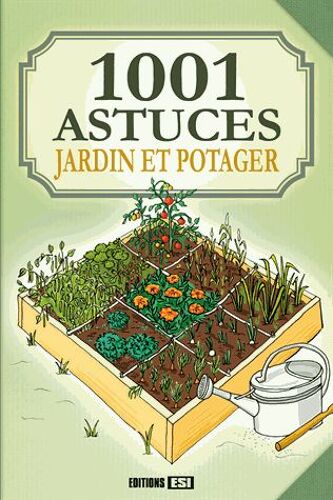 1001 Astuces Jardins Et Potager