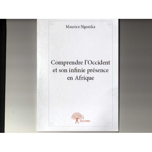 Comprendre L'occident Et Son Infinie Présence En Afrique
