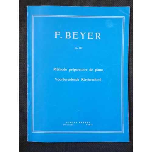 F. Beyer - Op. 101 - Méthode Préparatoire De Piano - Voorbereidende Klavierschool