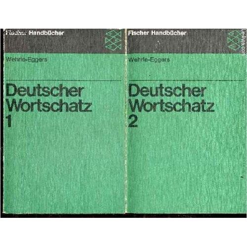 Deutscher Wortschatz , 1 + 2 : En 2 Volumes - Wehrle Eggers - Fischer Handbucher- Ein Wegweiser Zum Treffenden Ausdruck - Alphabetischer Teil / Systematischer Teil