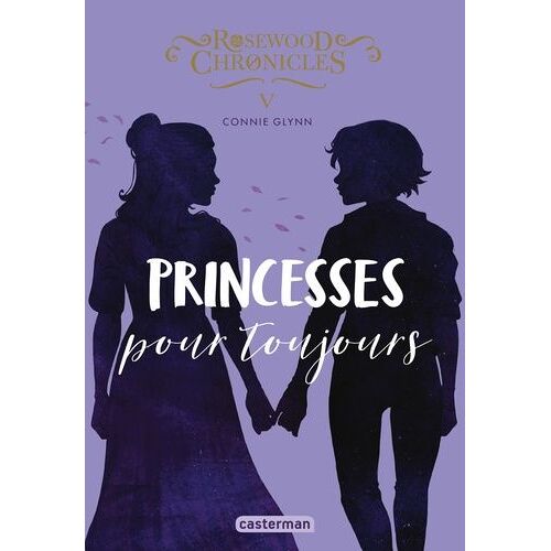 Rosewood Chronicles - Tome 5 - Princesses Pour Toujours