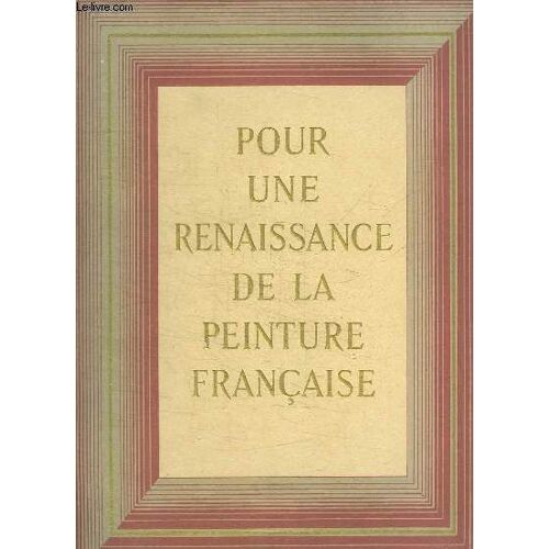 Pour Une Renaissance De La Peinture Française.