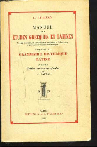 Manuel Des Etudes Grecques Et Latines. Fascicule Vi. Grammaire Historique Latine.