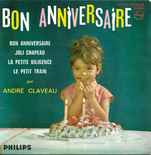 André Claveau : Bonne Anniversaire (Louiguy, Larue) - La Petite Diligence (Marc Fontenoy) / Joli Chapeau (Marc Fontenoy - Chadrin) - Le Petit Train (Marc Fontenoy)
