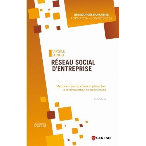 Réseau Social D'entreprise - Mettre En Oeuvre, Animer Et Pérenniser La Communication En Mode Réseau