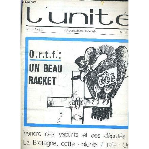 L'unite N° 15 - Hebdomadaire Socialiste - 5 Mai 1972 - Vendre Des Yaourts Et Des Deputes / La Bretagne Cette Colonie / Italie Un Coup Pour Rien ? / Requiem Pour Le Jeudi.
