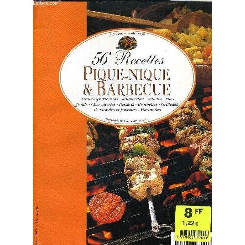 56 Recettes Pique Nique Et Barbecue - Paniers Gourmands Sandwiches Salades Plats Froits Charcuteries Desserts Brochettes Grillades De Viandes Et Poissons Marinades.