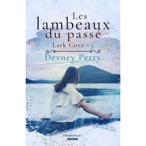 Lark Cove - Tome 1 - Les Lambeaux Du Passé