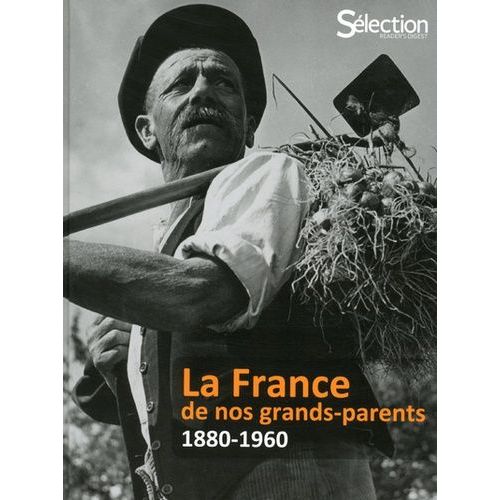 La France De Nos Grands-Parents - 1880-1960