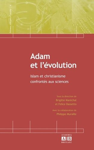 Adam Et L'évolution - Islam Et Christianisme Confrontés Aux Sciences