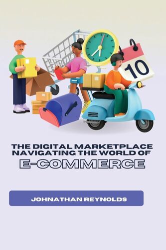 The Digital Marketplace Navigating The World Of E-Commerce