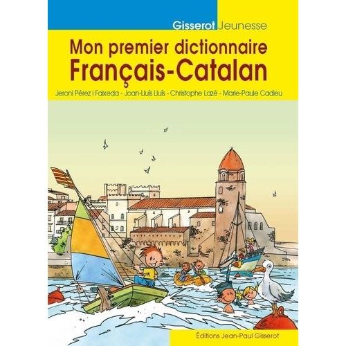 Mon Premier Dictionnaire Français-Catalan En Images