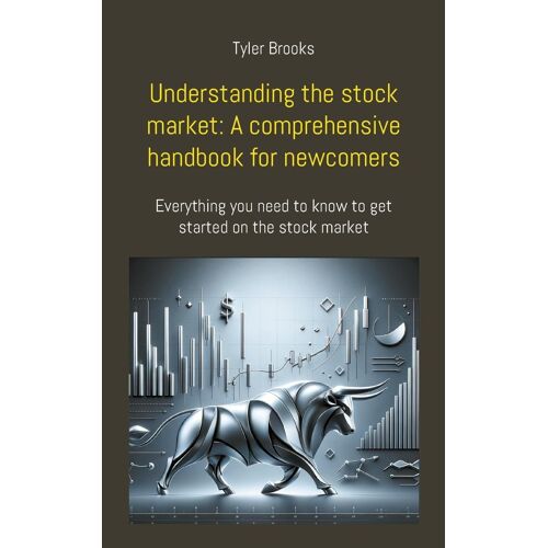 Understanding The Stock Market: A Comprehensive Handbook For Newcomers