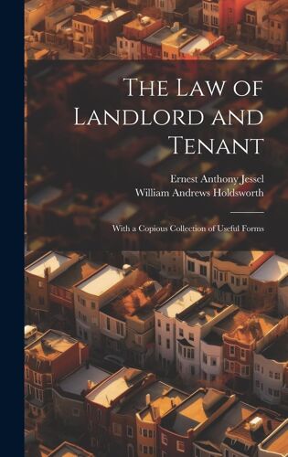 The Law Of Landlord And Tenant: With A Copious Collection Of Useful Forms