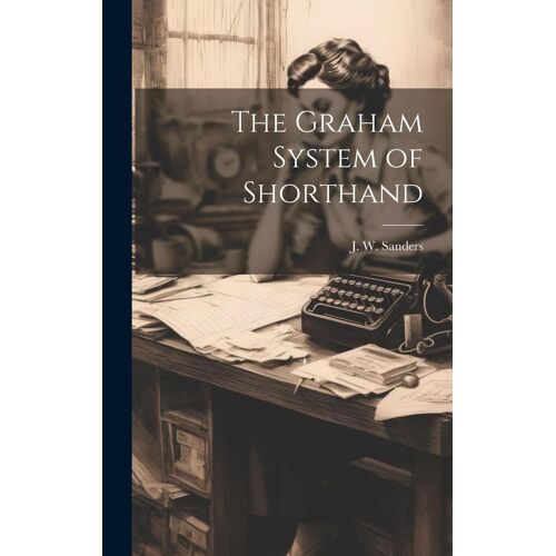 The Graham System Of Shorthand