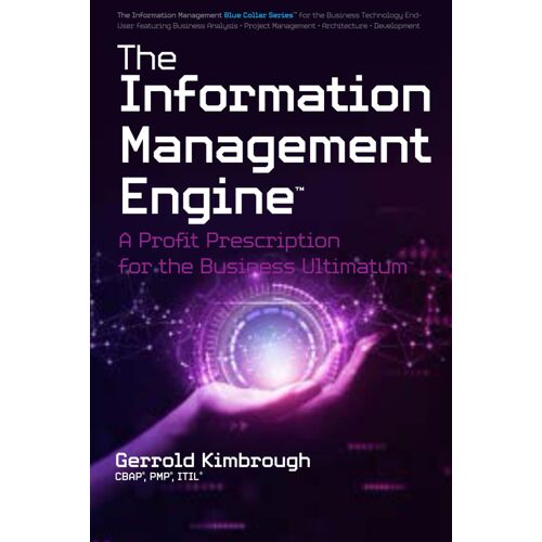 The Information Management Engine: A Profit Prescription For The Business Ultimatum