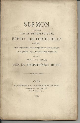 Sermon Prononcé Par Le R. P. Esprit De Tinchebray, Capucin, Dans L'église Des Dames Religieuses De Haute-Bruyère, Le 21 Juillet 1694, Fête De Sainte Madeleine, Réédité Avec Préface, Par A. Cha