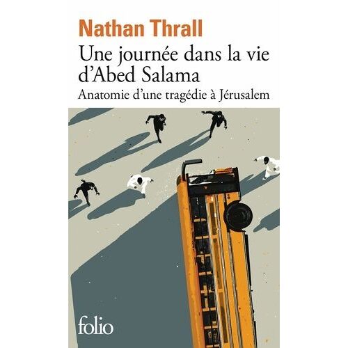 Une Journée Dans La Vie D'abed Salama - Anatomie D'une Tragédie À Jérusalem