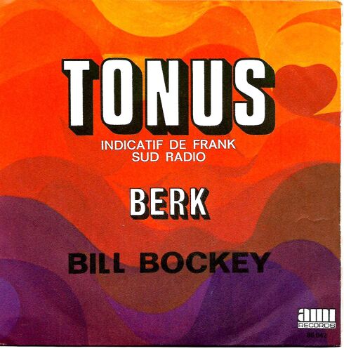 Bill Bockey - Tonus (Indicatif De Frank Sud Radio) - Berk - 45 Tours - Ami Records - 1972 -