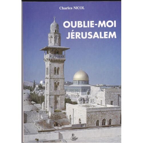 Oublie Moi Jerusalem.