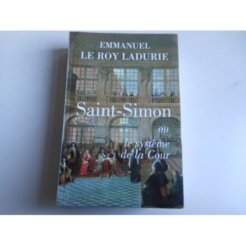 Saint-Simon Ou Le Système De La Cour