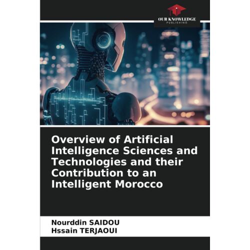 Overview Of Artificial Intelligence Sciences And Technologies And Their Contribution To An Intelligent Morocco
