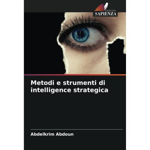 Metodi E Strumenti Di Intelligence Strategica
