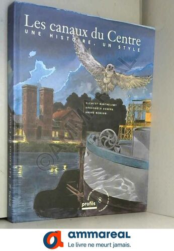 Les Canaux Du Centre, Une Histoire, Un Style
