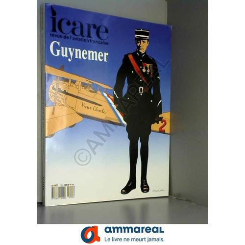 Icare : Revue De L'aviation Française : Numéro Guynemer (1987/3)